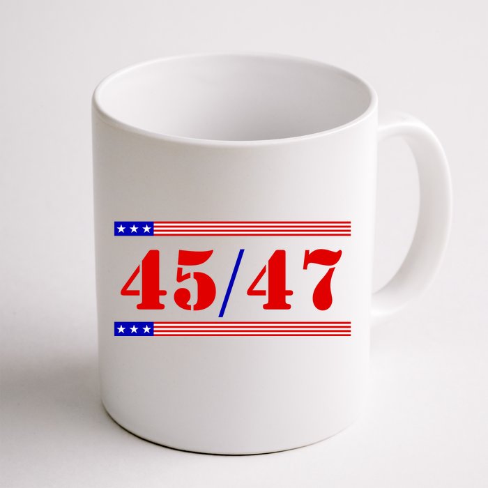 Trump 45/47 Trump 45 47 2024 Trump 2024 Front & Back Coffee Mug