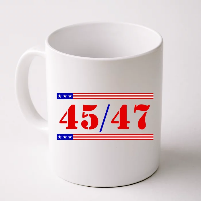 Trump 45/47 Trump 45 47 2024 Trump 2024 Front & Back Coffee Mug