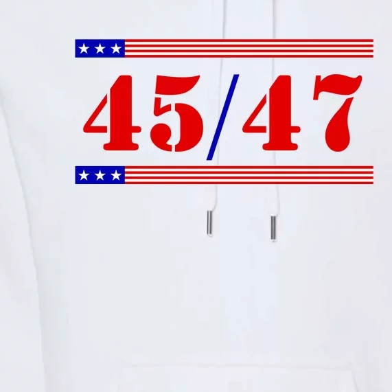 Trump 45/47 Trump 45 47 2024 Trump 2024 Premium Hoodie