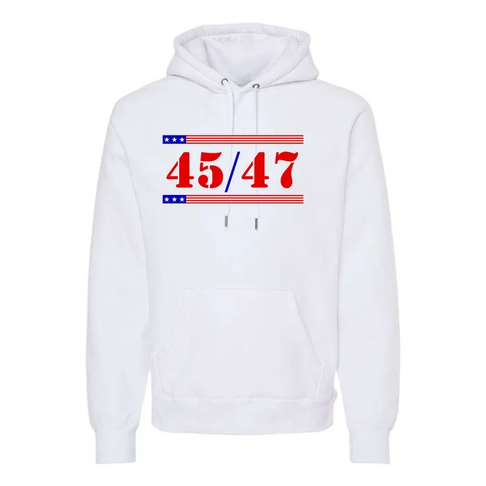 Trump 45/47 Trump 45 47 2024 Trump 2024 Premium Hoodie