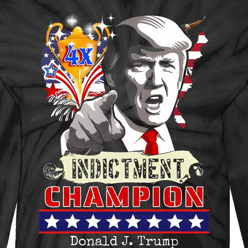 Trump 4 Time Indictment Champ Tie-Dye Long Sleeve Shirt