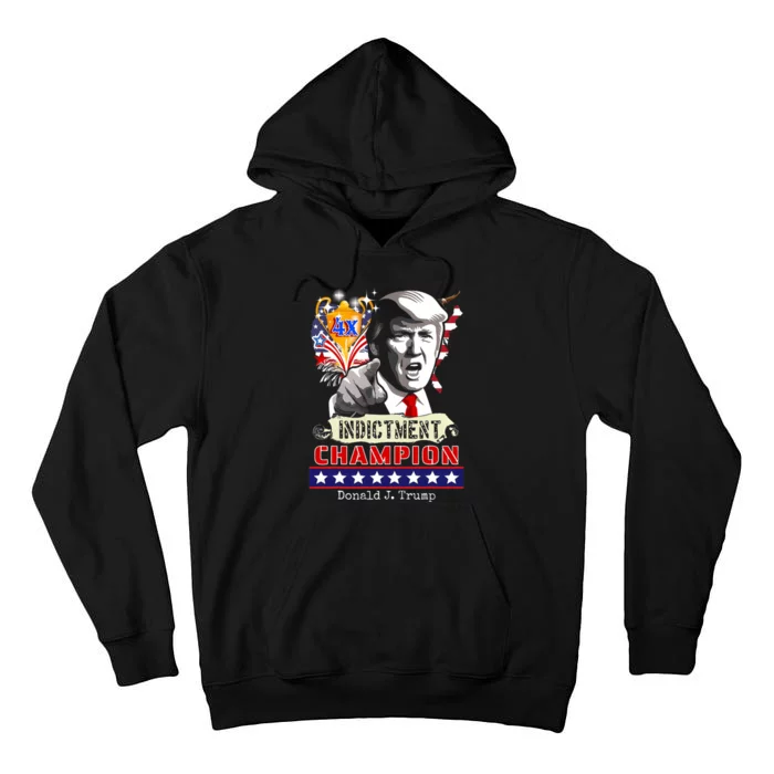 Trump 4 Time Indictment Champ Tall Hoodie