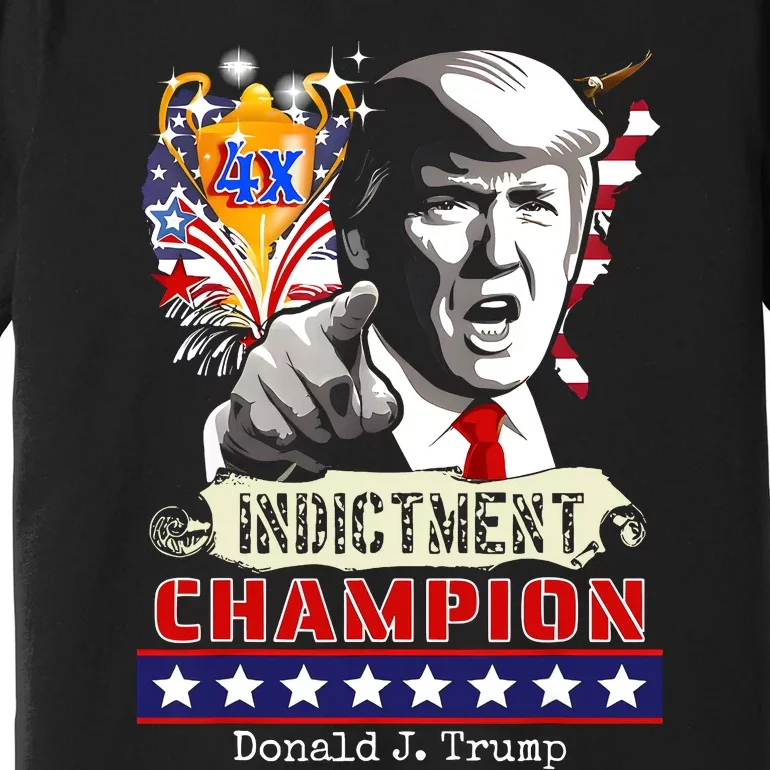 Trump 4 Time Indictment Champ Premium T-Shirt