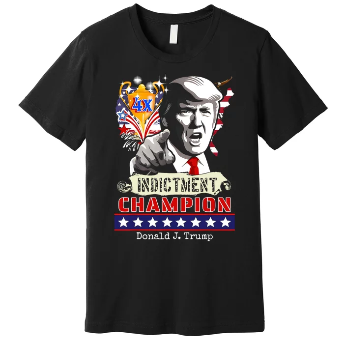 Trump 4 Time Indictment Champ Premium T-Shirt