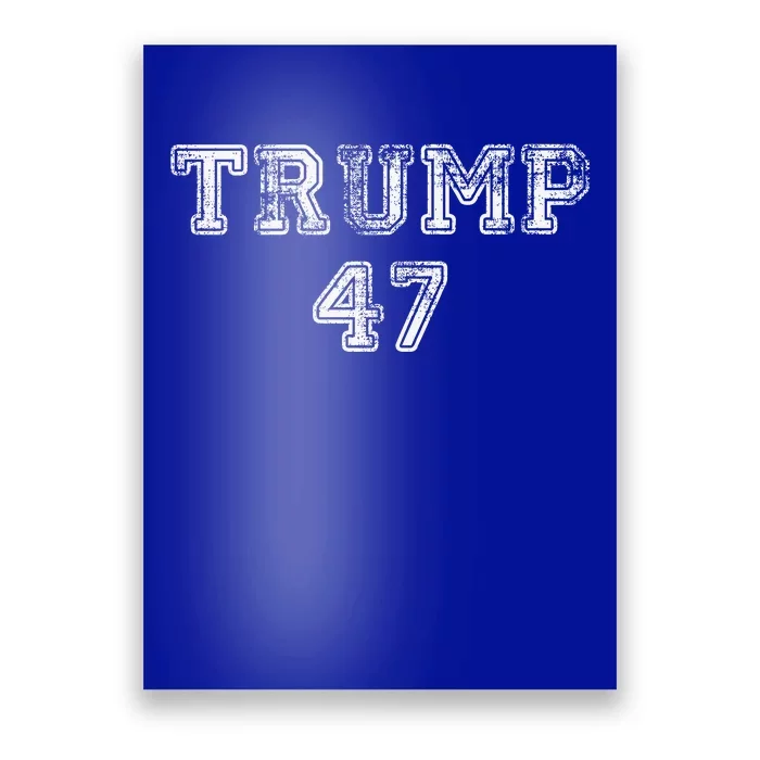 Trump 47 Trump Republican Poster