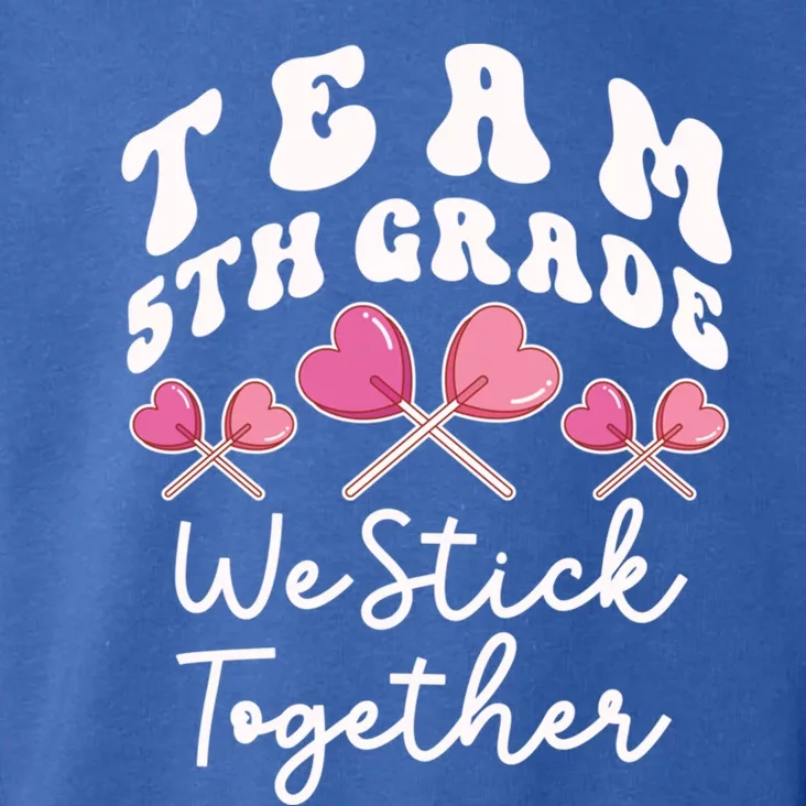 Team 5th Grade We Stick Together Fifth Teacher Heart Sucker Gift Toddler Hoodie