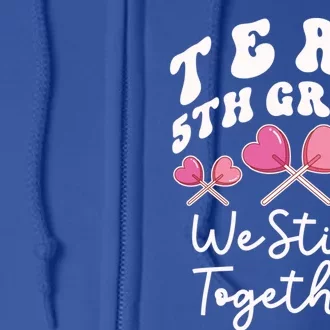 Team 5th Grade We Stick Together Fifth Teacher Heart Sucker Gift Full Zip Hoodie