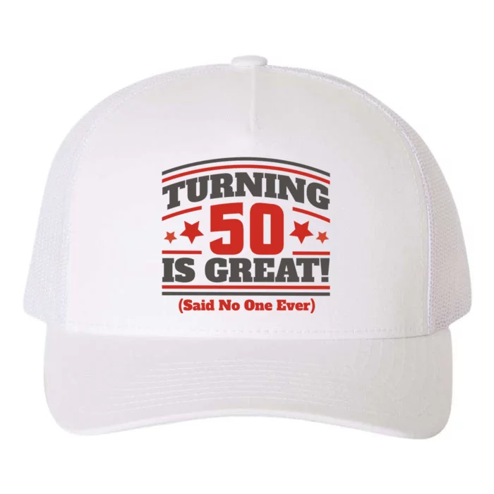 Turning 50 Is Great Funny Yupoong Adult 5-Panel Trucker Hat