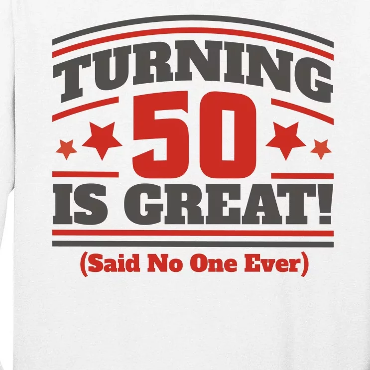 Turning 50 Is Great Funny Tall Long Sleeve T-Shirt