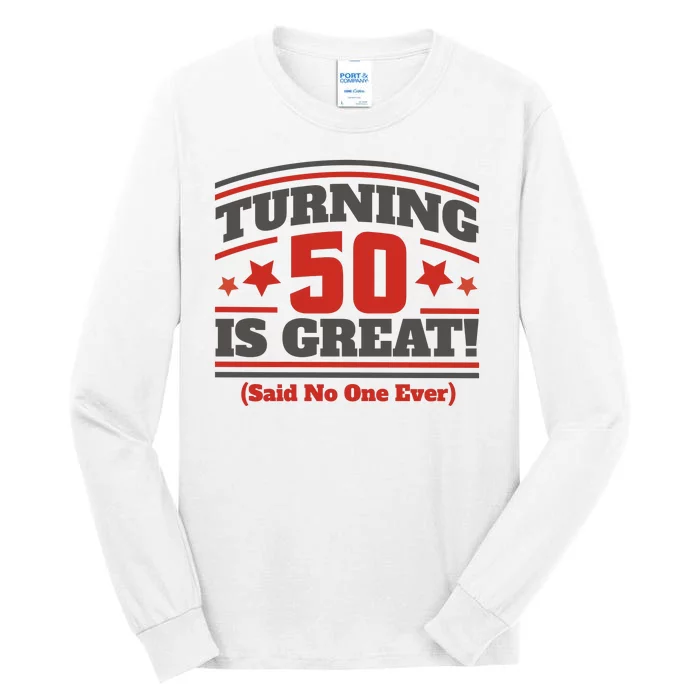 Turning 50 Is Great Funny Tall Long Sleeve T-Shirt