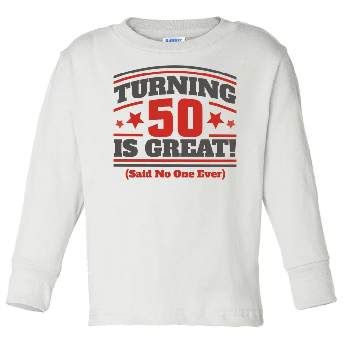 Turning 50 Is Great Funny Toddler Long Sleeve Shirt