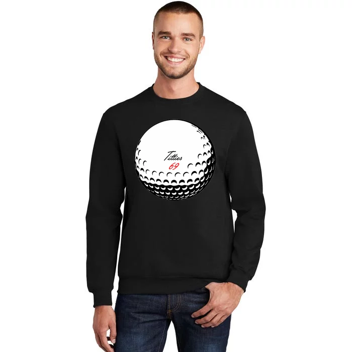 Titties 69 - Funny Golf Ball Tall Sweatshirt