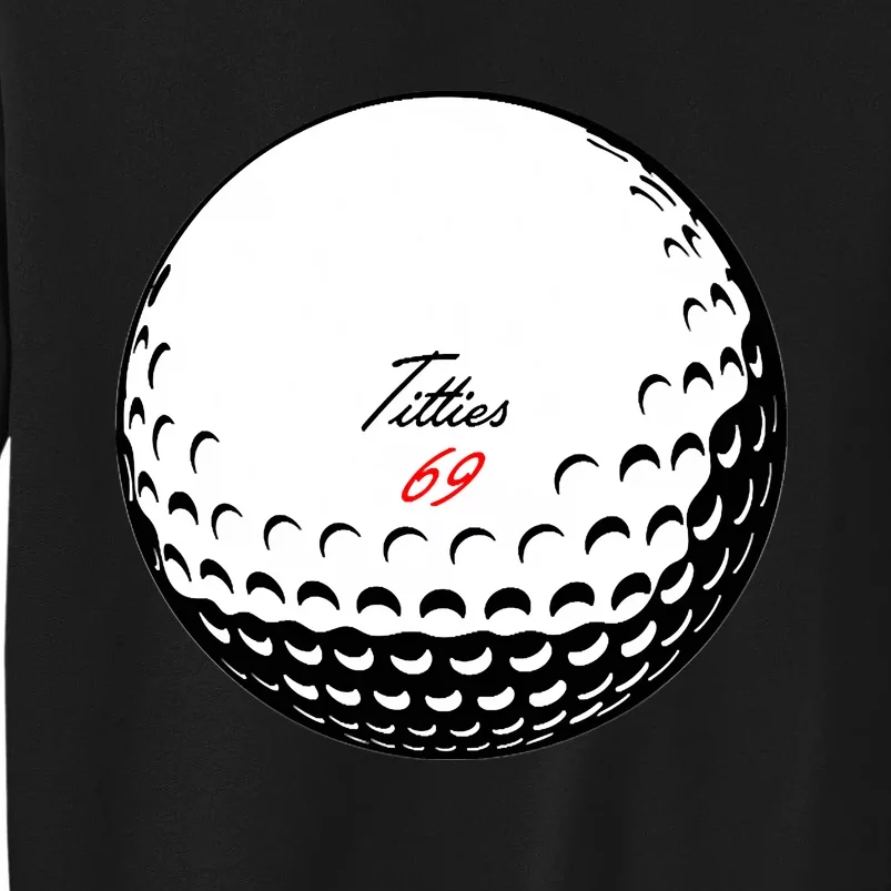 Titties 69 - Funny Golf Ball Tall Sweatshirt