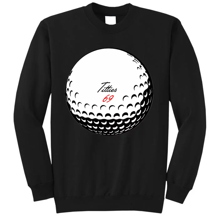 Titties 69 - Funny Golf Ball Tall Sweatshirt