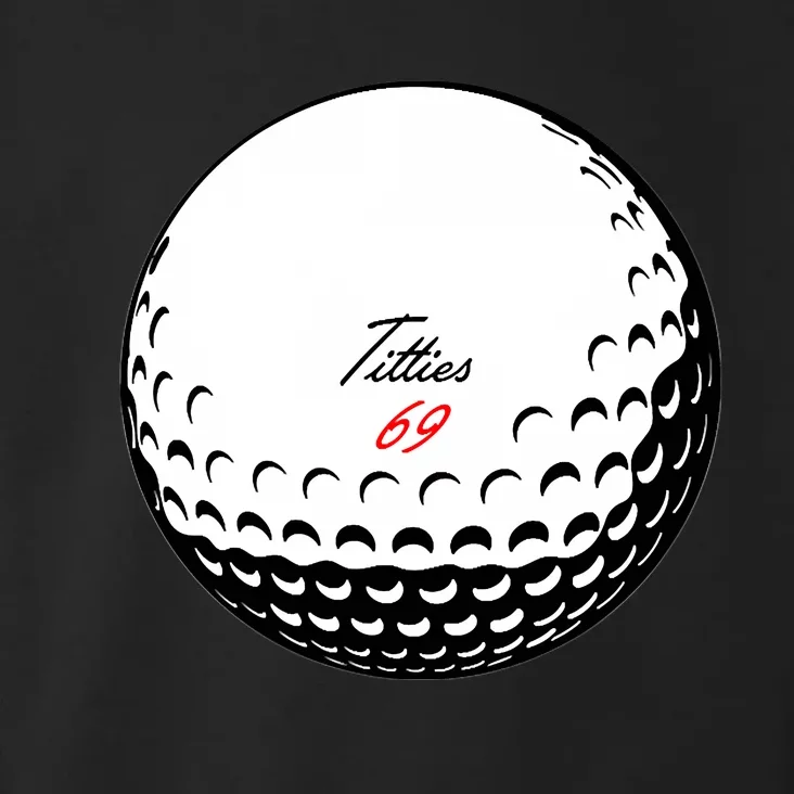 Titties 69 - Funny Golf Ball Toddler Hoodie