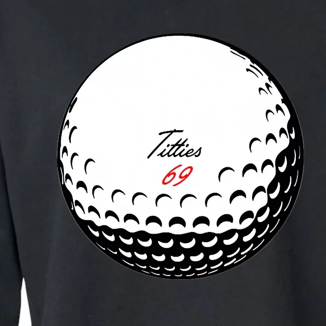 Titties 69 - Funny Golf Ball Cropped Pullover Crew