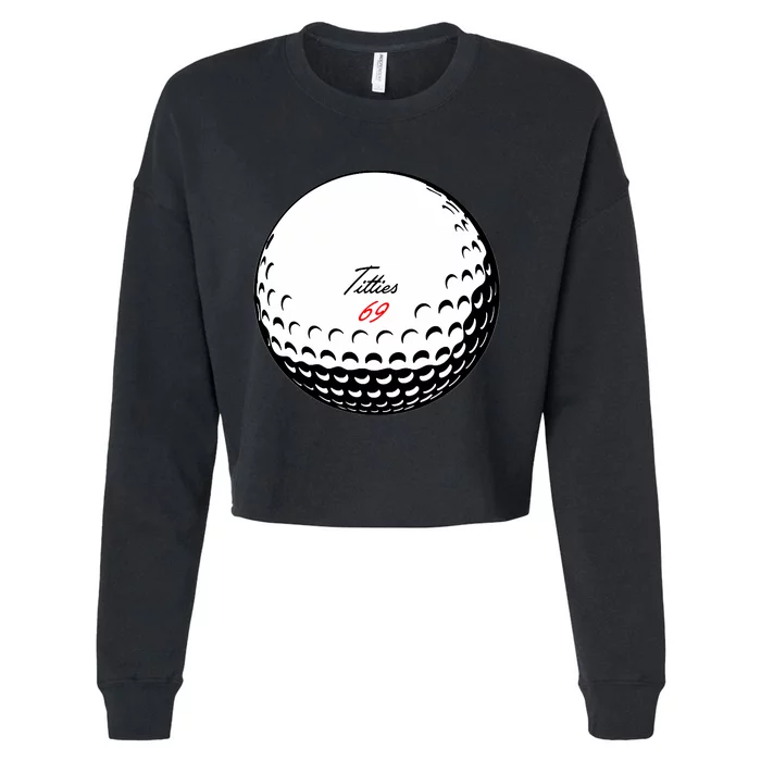 Titties 69 - Funny Golf Ball Cropped Pullover Crew