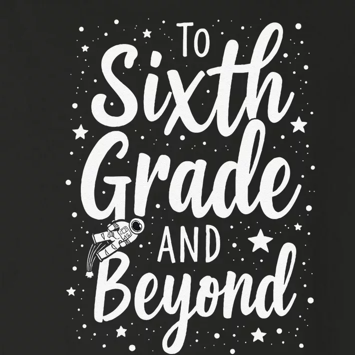 To 6th Grade And Beyond Astronaut Space Lover Back To School Toddler Long Sleeve Shirt