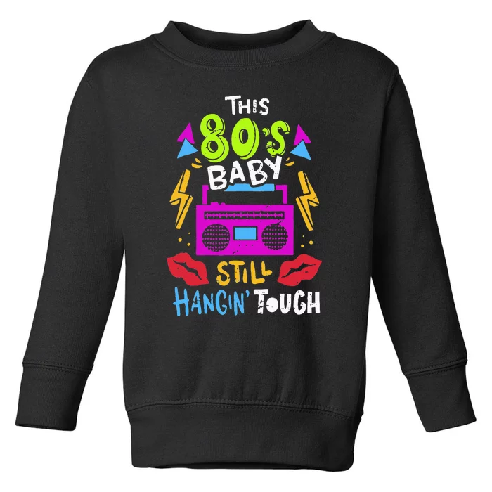 This 80S Baby Still Hangin Tough Cute Retro Eighties Toddler Sweatshirt