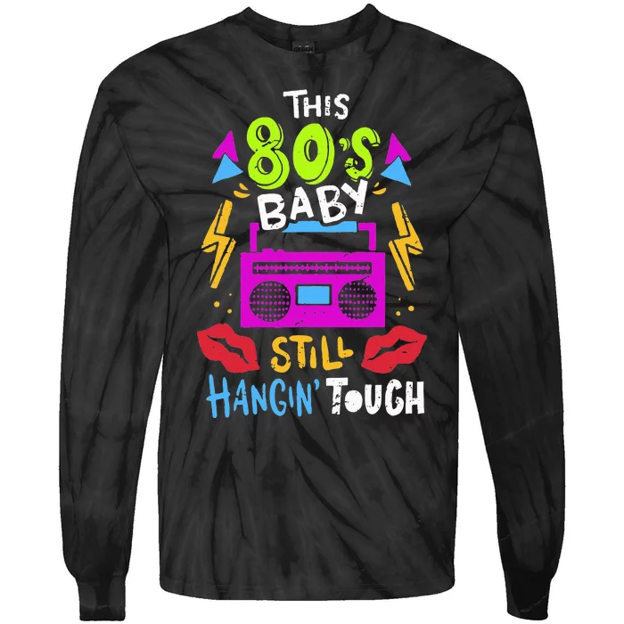 This 80S Baby Still Hangin Tough Cute Retro Eighties Tie-Dye Long Sleeve Shirt