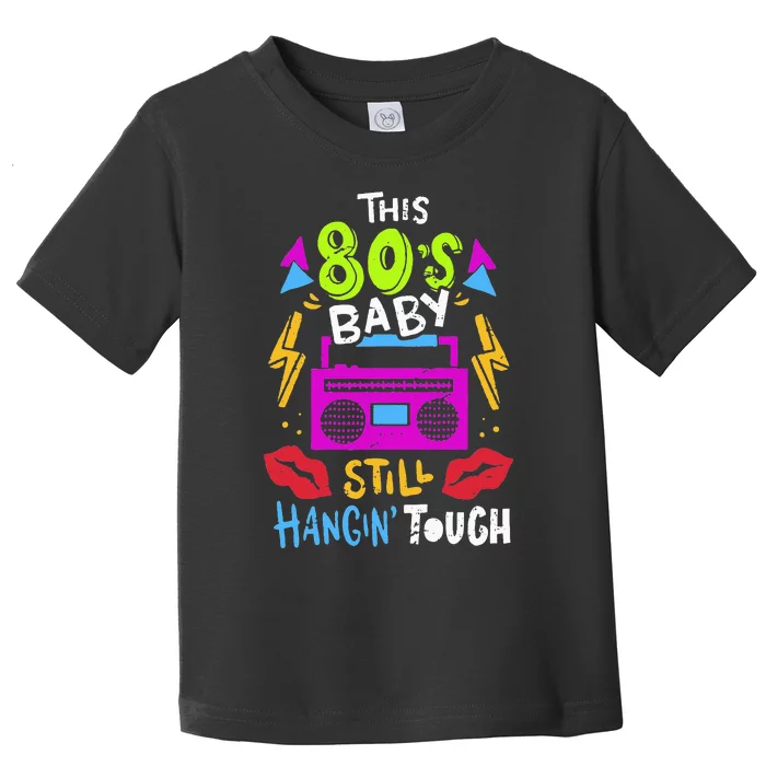 This 80S Baby Still Hangin Tough Cute Retro Eighties Toddler T-Shirt