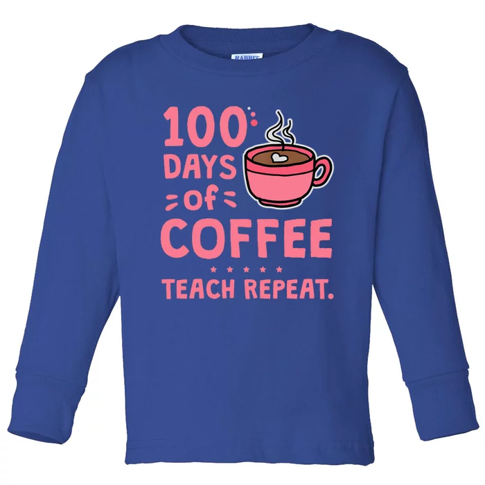 Teacher Appreciation 100 Days Of Coffee Teach Repeat Gift Toddler Long Sleeve Shirt