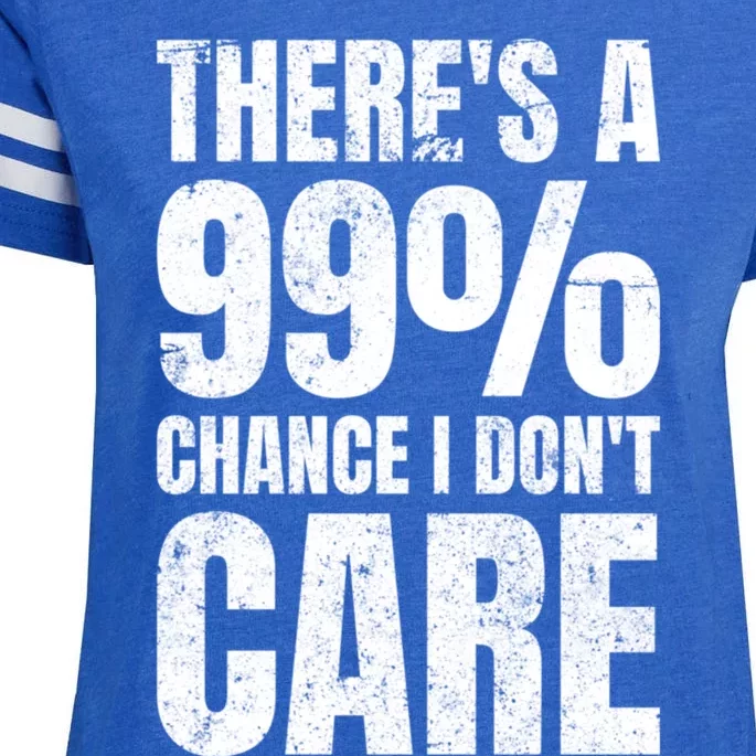 ThereS A 99% Chance I DonT Care Enza Ladies Jersey Football T-Shirt