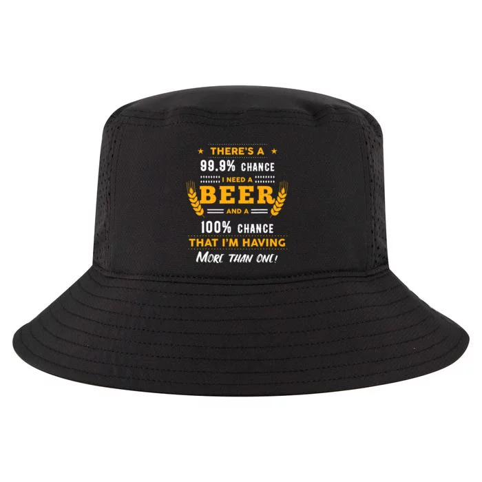 ThereS A 999% Chance I Need A Beer Funny Beer Lover Gift Cool Comfort Performance Bucket Hat