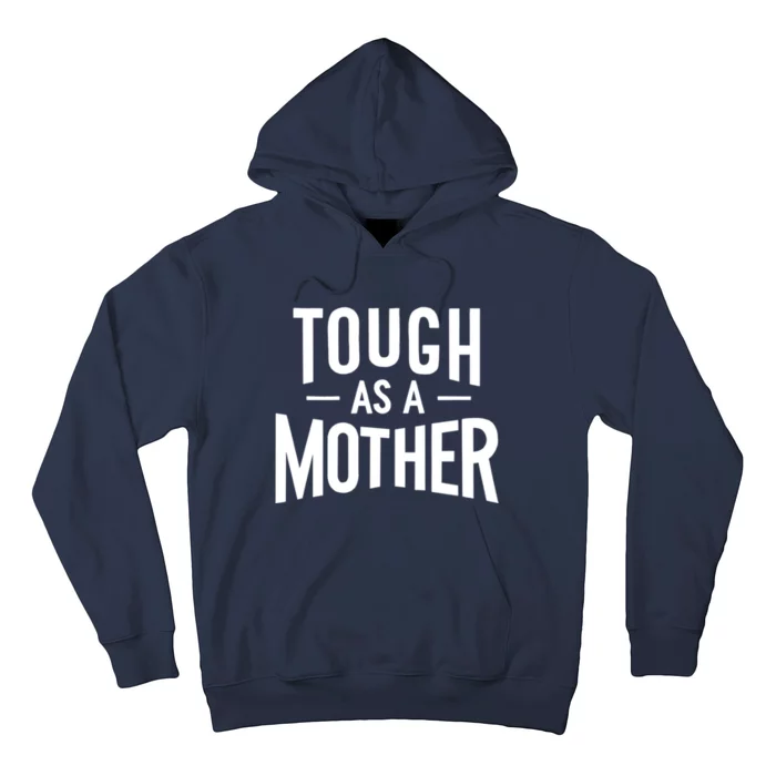 Tough As A Mother White Hoodie