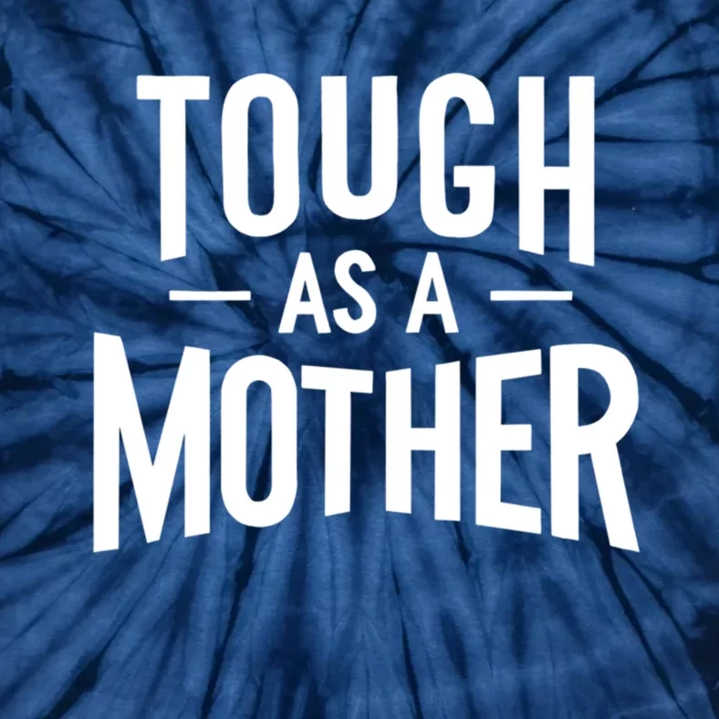 Tough As A Mother White Tie-Dye T-Shirt