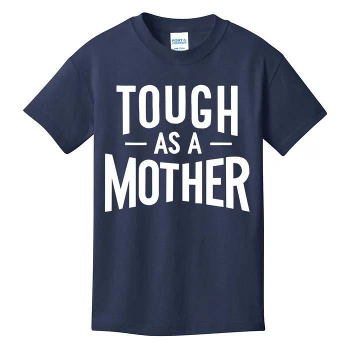 Tough As A Mother White Kids T-Shirt