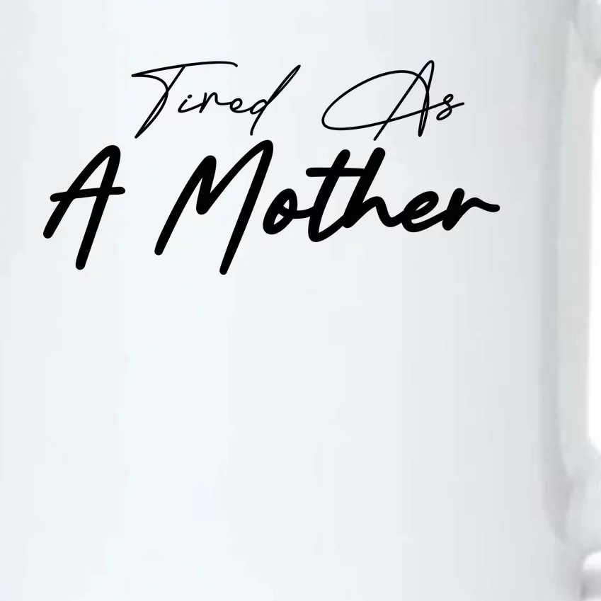 Tired As A Mother Mom Life Black Color Changing Mug