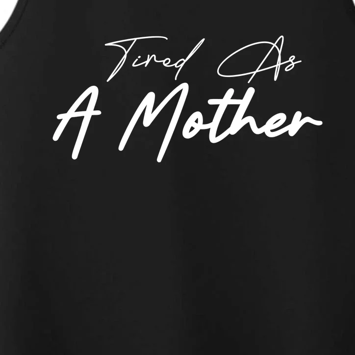 Tired As A Mother Mom Life Performance Tank