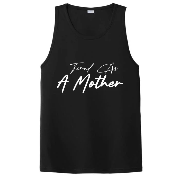 Tired As A Mother Mom Life Performance Tank