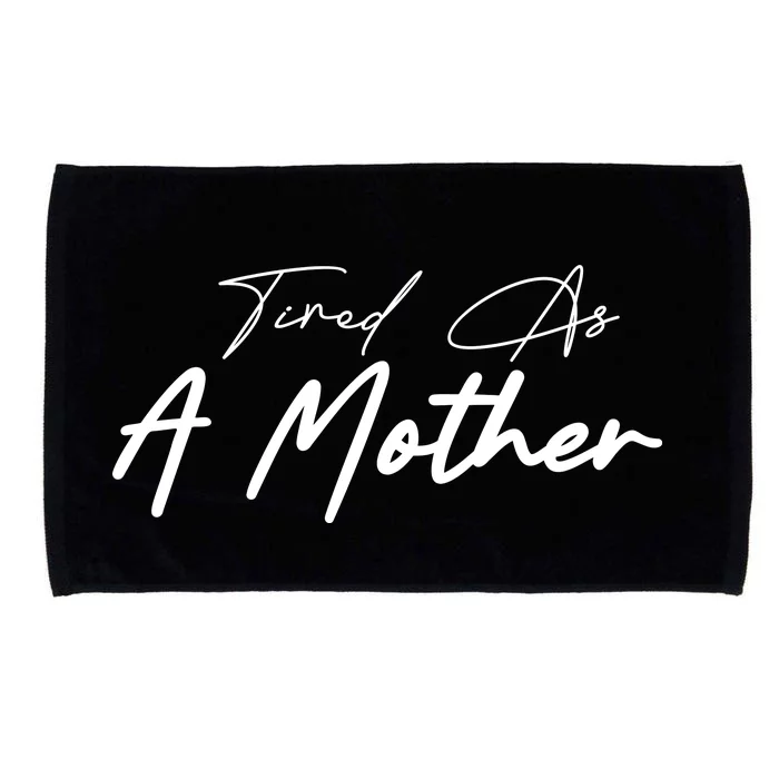 Tired As A Mother Mom Life Microfiber Hand Towel