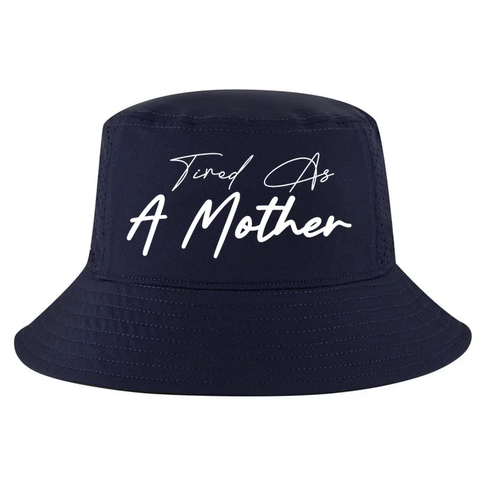 Tired As A Mother Mom Life Cool Comfort Performance Bucket Hat