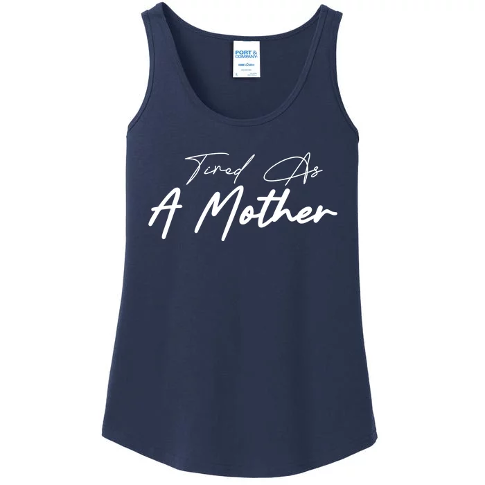 Tired As A Mother Mom Life Ladies Essential Tank