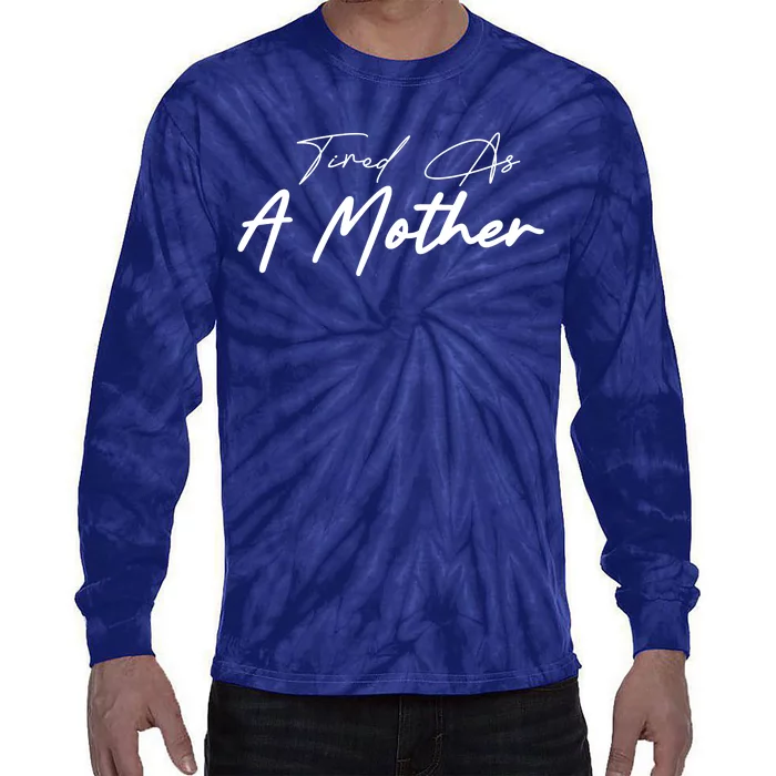 Tired As A Mother Mom Life Tie-Dye Long Sleeve Shirt