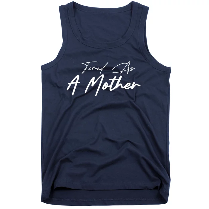 Tired As A Mother Mom Life Tank Top