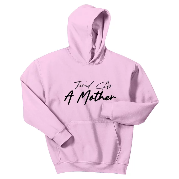 Tired As A Mother Mom Life Kids Hoodie