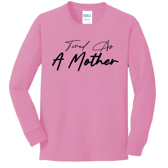 Tired As A Mother Mom Life Kids Long Sleeve Shirt