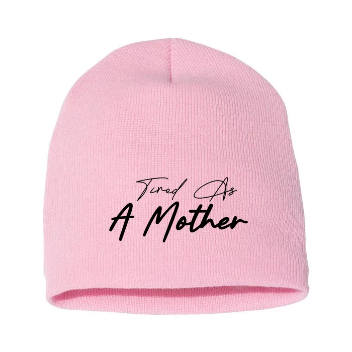 Tired As A Mother Mom Life Short Acrylic Beanie