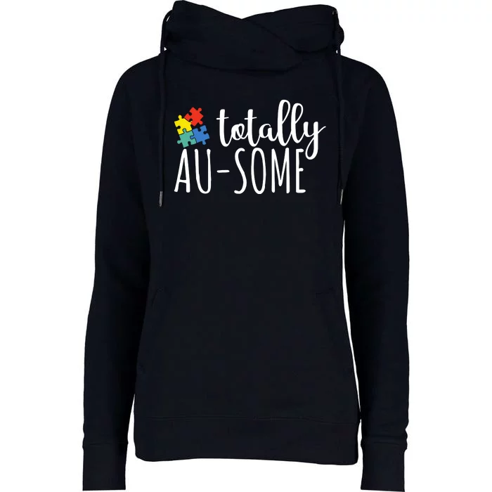 Totally Awesome Autism Awareness Womens Funnel Neck Pullover Hood