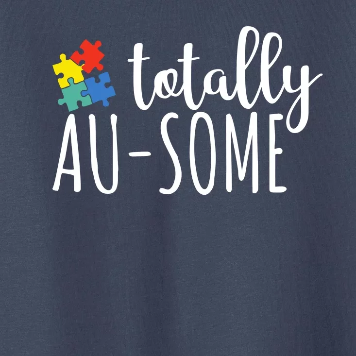 Totally Awesome Autism Awareness Toddler T-Shirt