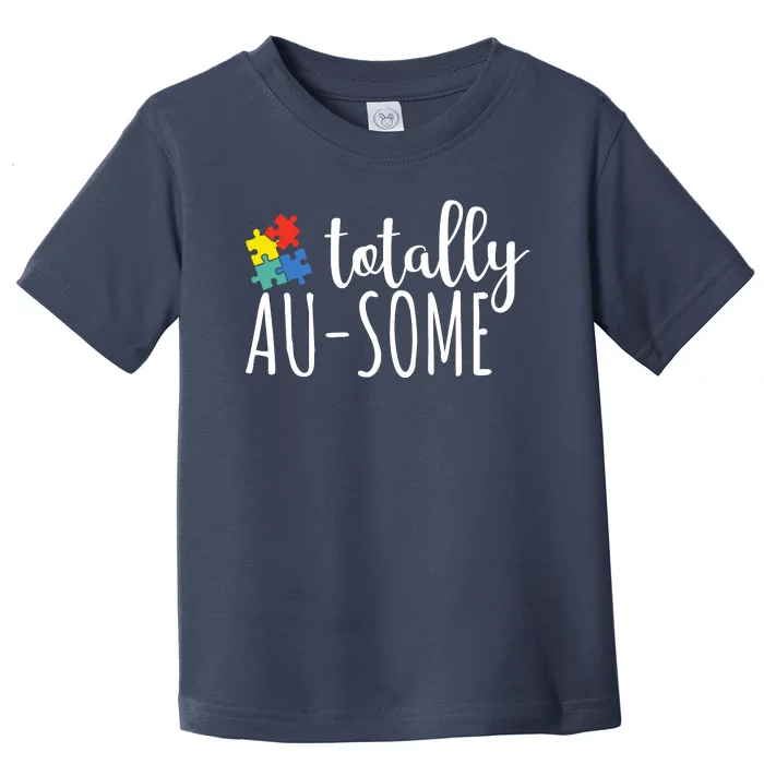 Totally Awesome Autism Awareness Toddler T-Shirt