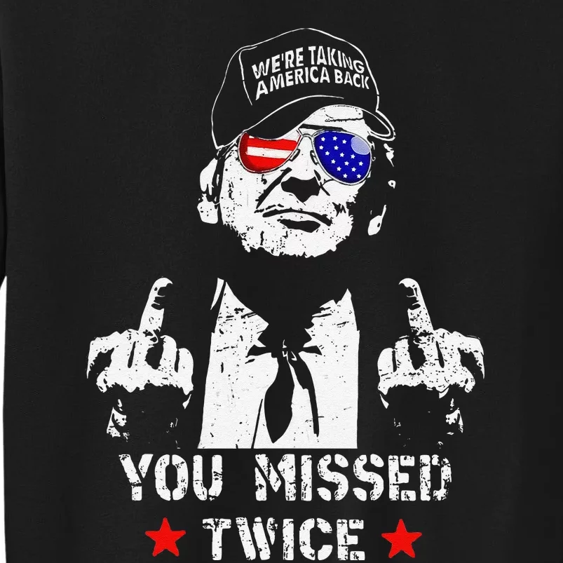 Trump Assassination Attempt Trump 2024 You Missed Twice Sweatshirt