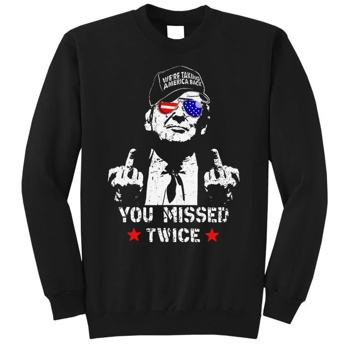 Trump Assassination Attempt Trump 2024 You Missed Twice Sweatshirt