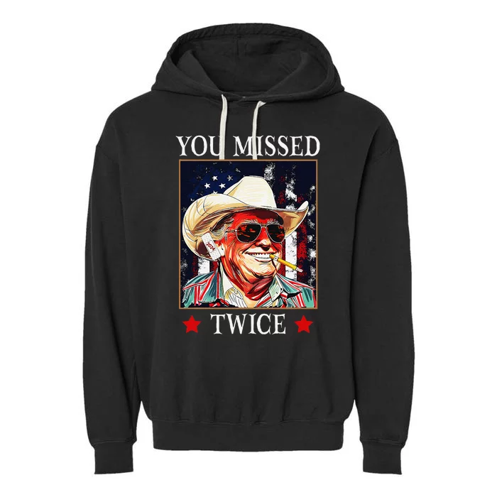 Trump Assassination Attempt Trump 2024 You Missed Twice Garment-Dyed Fleece Hoodie