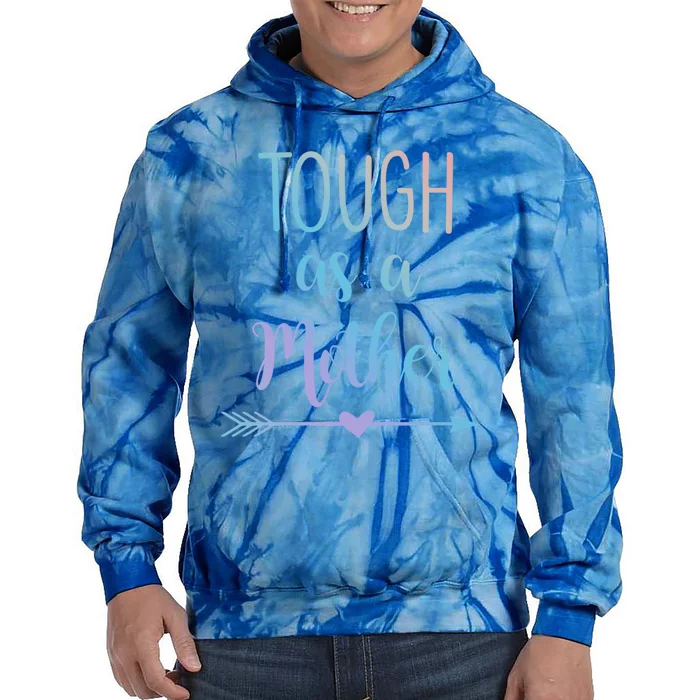 Tough As A Mother Gift Tie Dye Hoodie