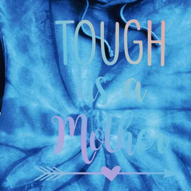 Tough As A Mother Gift Tie Dye Hoodie